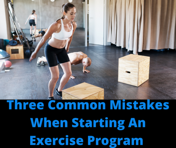 Three Common Mistakes When Starting An Exercise Program