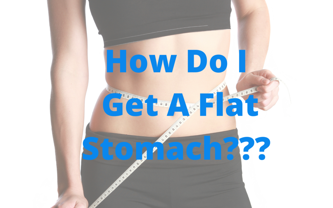 How Do I Get a Flat Stomach?