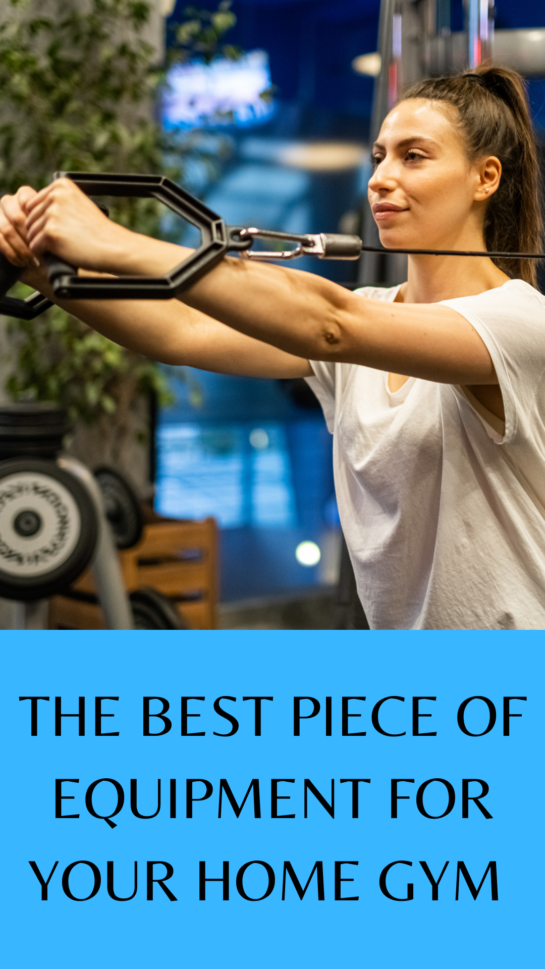 The Best Piece Of Fitness Equipment For Your Home Gym