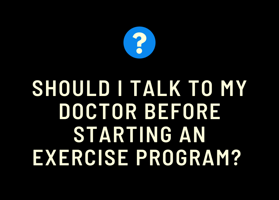 Should I talk to my doctor before starting an exercise program?