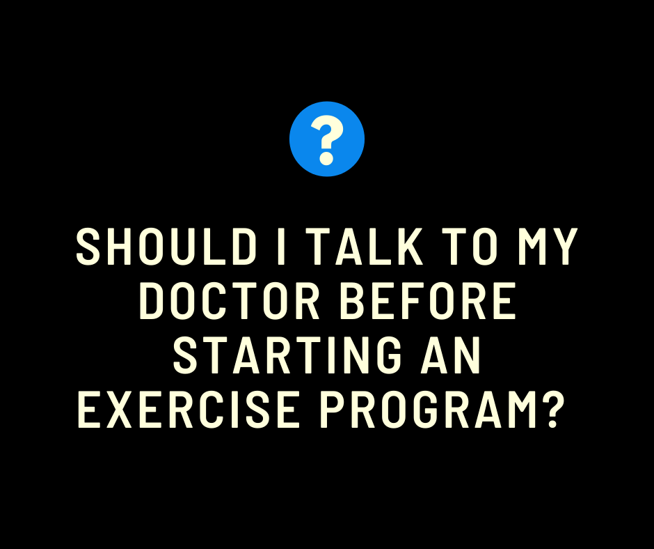 Should I talk to my doctor before starting an exercise program?